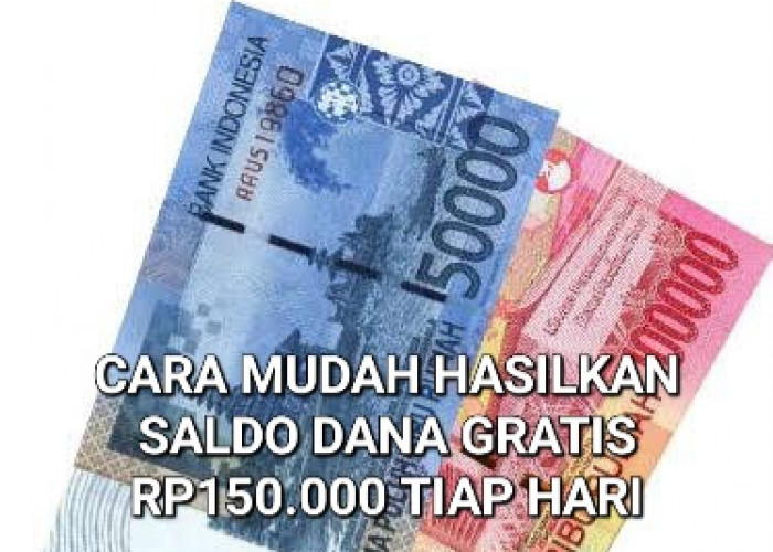 Banyak Yang Belum Tahu Lho, Cara Mudah Hasilkan Saldo DANA Gratis Rp150.000 Tiap Hari