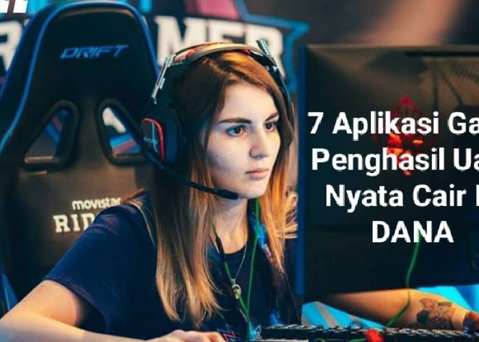 7 Aplikasi Game Penghasil Uang Nyata, Terbukti Cepat Cair Ke Dompet Digital DANA 