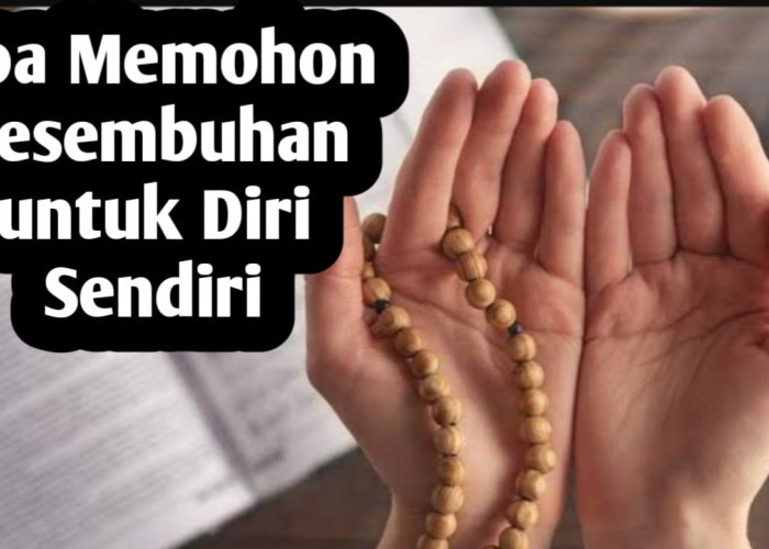 Untuk Memohon Kesembuhan Pada Diri Sendiri, Amalkan 6 Doa Berikut Ini