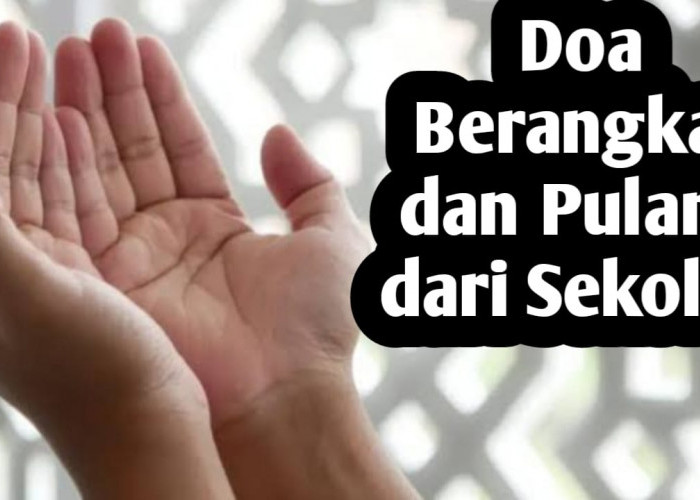 Agar Dapat Ilmu Bermanfaat dan Terlindung, Berikut Doa Sebelum Berangkat dan Pulang Sekolah