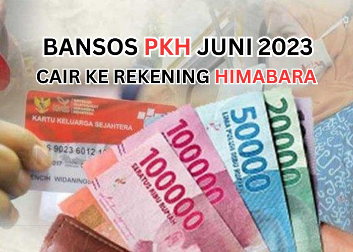 Bansos PKH Juni 2023 Cair ke Rekening Bank Himabara, Cek Segera Nama Penerima