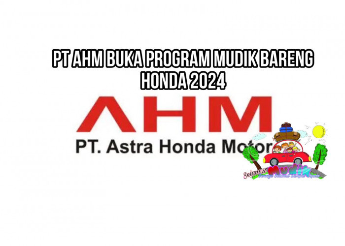 Ini Dia Syarat Telah Dibuka! Pendaftaran Mudik Gratis Honda 2024