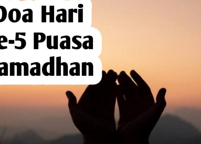 Doa Hari Ke-5 Puasa Ramadhan, Agar Diberi Kekuatan dalam Ketaatan