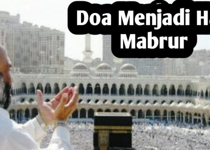 Agar Menjadi Haji yang Mabrur, Jamaah Haji Bisa Mengamalkan Doa Berikut
