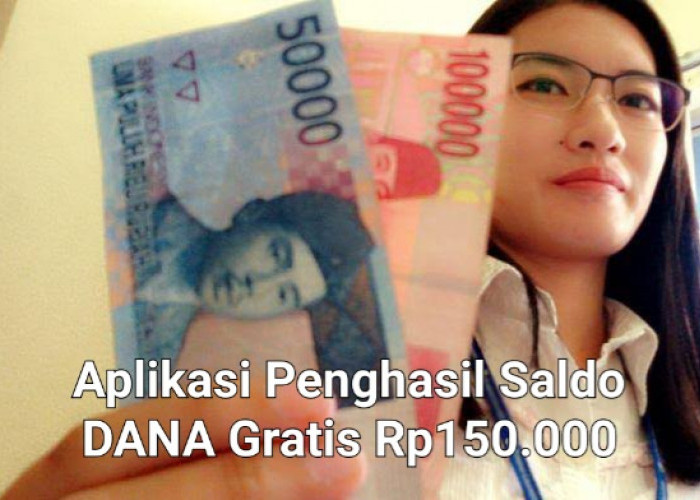 Pilih Dari 3 Aplikasi Ini Untuk Hasilkan Saldo DANA Gratis Rp150.000, Mana Yang Paling Cocok Buat Kamu