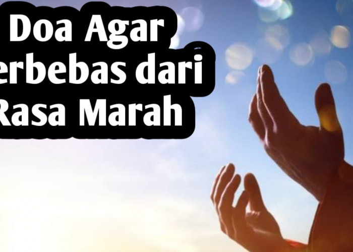 Agar Terbebas dari Rasa Marah dan Dijauhkan dari Setan, Baca Doa Singkat Berikut