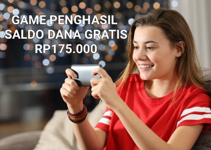 Main Game Berikut Ini Dapat Uang Gratis Rp175.000, Dijamin Cair Ke DANA!