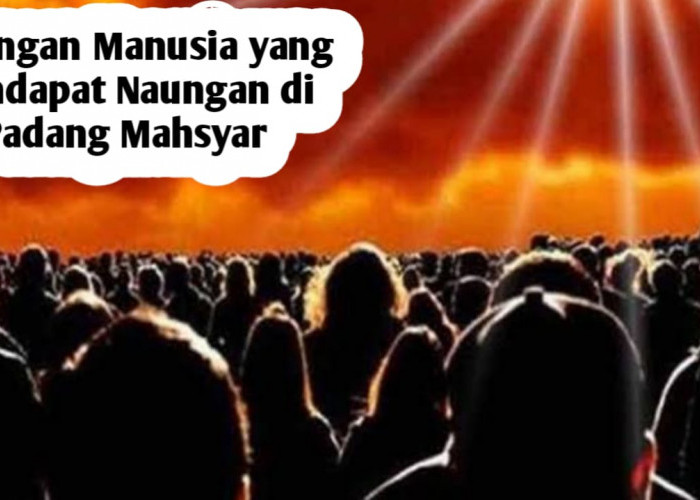 Apakah Kita Termasuk? Berikut 7 Golongan Manusia yang Mendapat Naungan di Padang Mahsyar