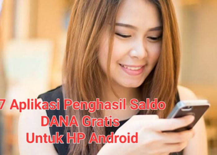 7 Aplikasi Penghasil Saldo DANA Gratis Tercepat Untuk Pengguna Android