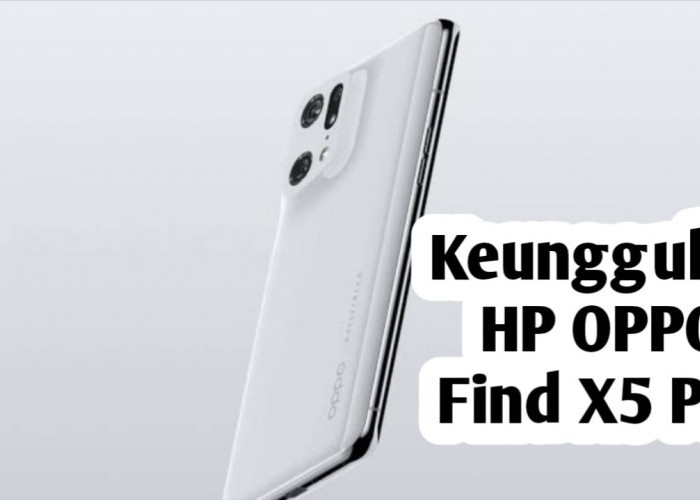 Berikut Keunggulan Oppo Find X5 Pro 5G