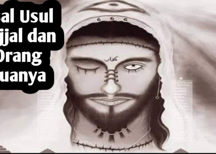Asal-Usul Dajjal dan Kisah Orang Tuanya yang Jarang Diketahui