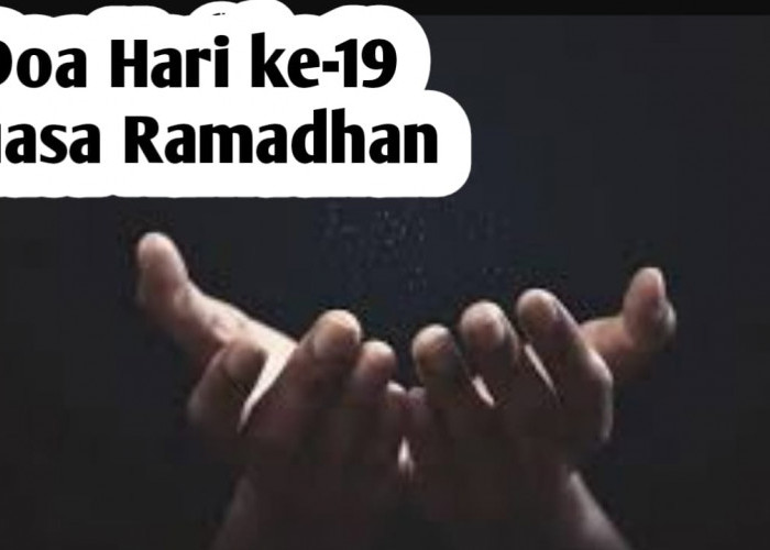 Doa Hari ke-19 Puasa Ramadhan, Agar Rezeki Lancar dan Mengalir Deras