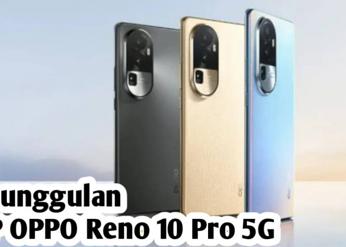 Kelebihan HP OPPO Reno10 Pro 5G