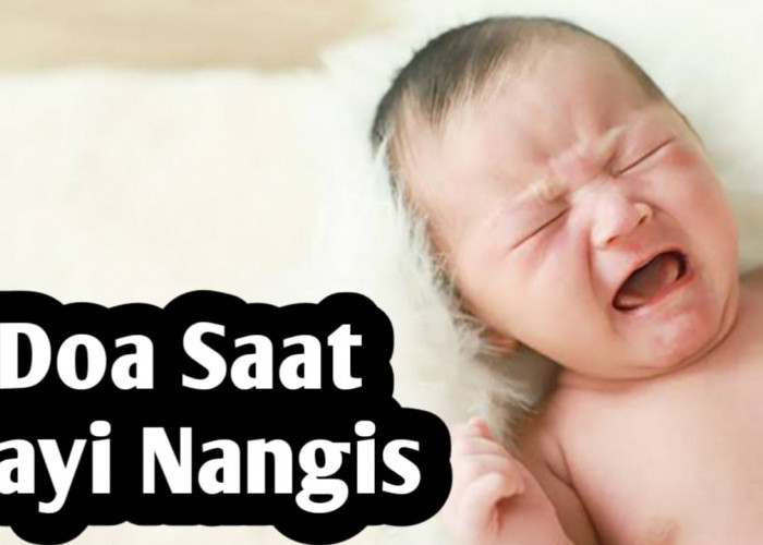 Ingin Meredakan Tangisan Bayi, Amalkan Doa Berikut Ini