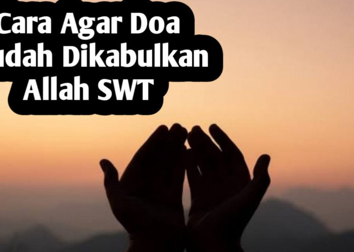 5 Cara Dalam Berdoa, Agar Mudah Dikabulkan Allah SWT