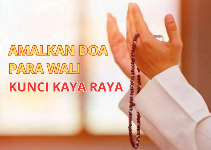 Kunci Kaya Raya! Amalkan Doa Para Wali agar Rezeki Mudah Datang