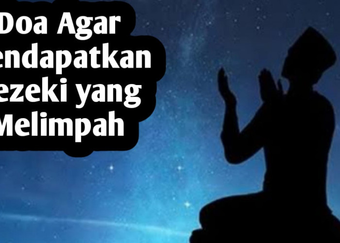 Agar Mendapatkan Rezeki yang Melimpah, Amalkan Doa yang Diajarkan Rasulullah SAW Berikut Setiap Pagi