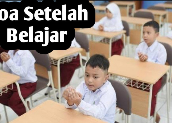 Agar Ilmu yang Didapat Bisa Bermanfaat, Amalkan Doa Berikut Setelah Belajar