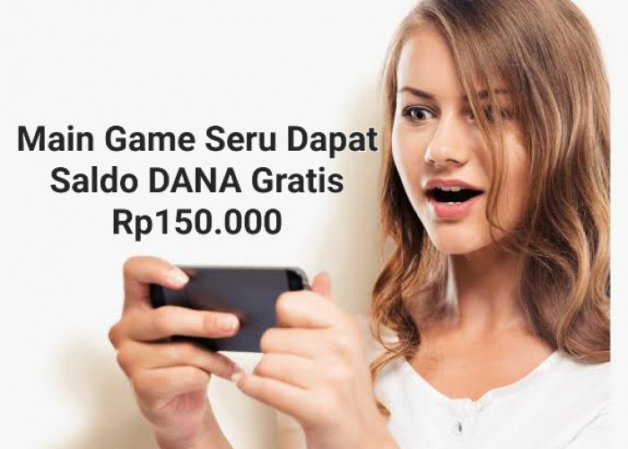 Saldo DANA Gratis Tiap Hari Rp150.000 Buat Kamu, Mainkan 3 Game Seru Ini