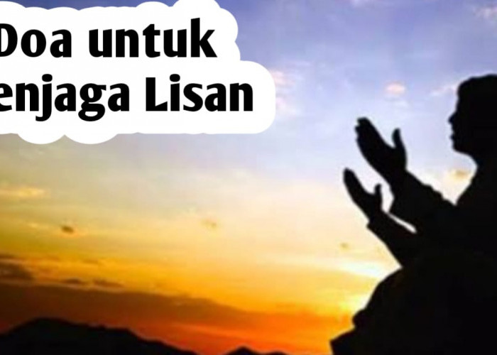 Doa untuk Menjaga Lisan, Agar Selalu Berkata dengan Sopan Santun