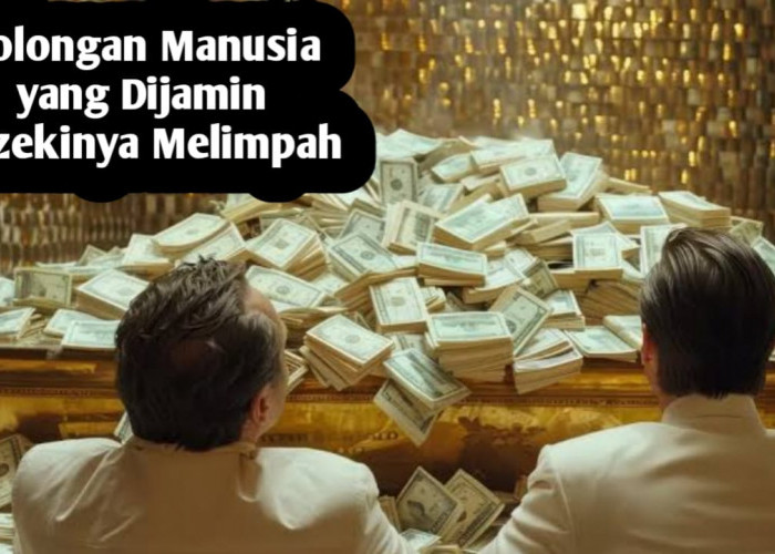 Apakah Kita Termasuk? Rezeki 5 Golongan Manusia Ini Dijamin Melimpah, Berikut Ciri-cirinya