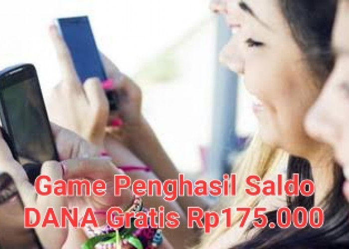 Bikin Ketagihan! Bisa Dapat Hingga Rp175.000, Mainkan Game Penghasil Saldo DANA Gratis Berikut Ini