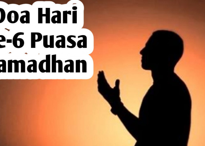 Doa Hari ke-6 Puasa Ramadhan, untuk Memohon Ampunan kepada Allah SWT