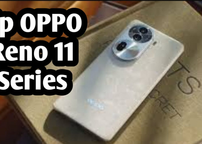 Oppo Reno 11 Series Diluncurkan, Dilengkapi Penguat Sinyal