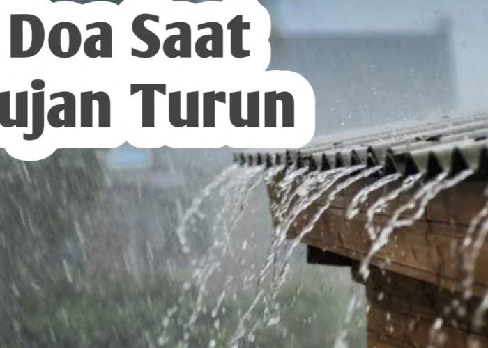 Agar Hujan Bermanfaat dan Tak Menimbulkan Bencana, Amalkan 3 Doa yang Dianjurkan untuk Muslim Berikut