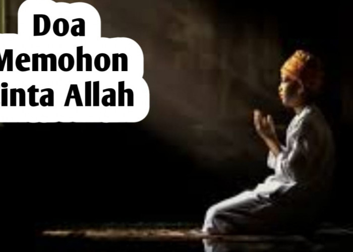 Doa Memohon Cinta Allah, Permintaan Tertinggi Seorang Muslim