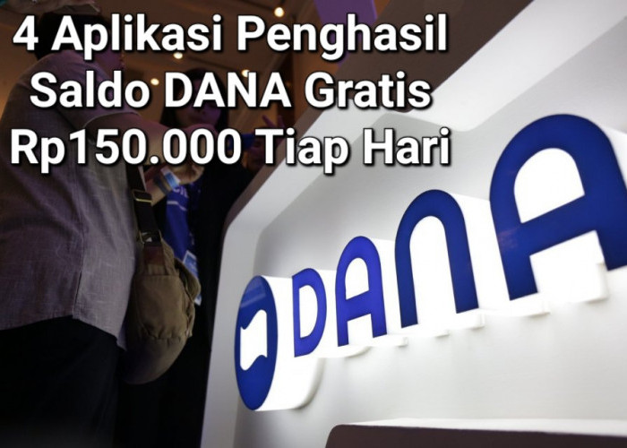 4 Aplikasi Penghasil Uang Berikut Ini, Bisa Tambah Saldo DANA Kamu Rp150.000 Tiap Hari