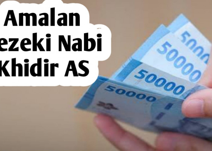 Agar Mendapatkan Rezeki yang Tak Terputus, Amalkan Amalan dari Nabi Khidir AS Berikut Ini