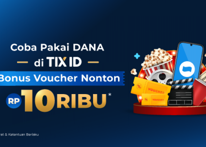 Pakai DANA di TIX ID, Dapatkan Bonus Voucher Nonton Rp10.000