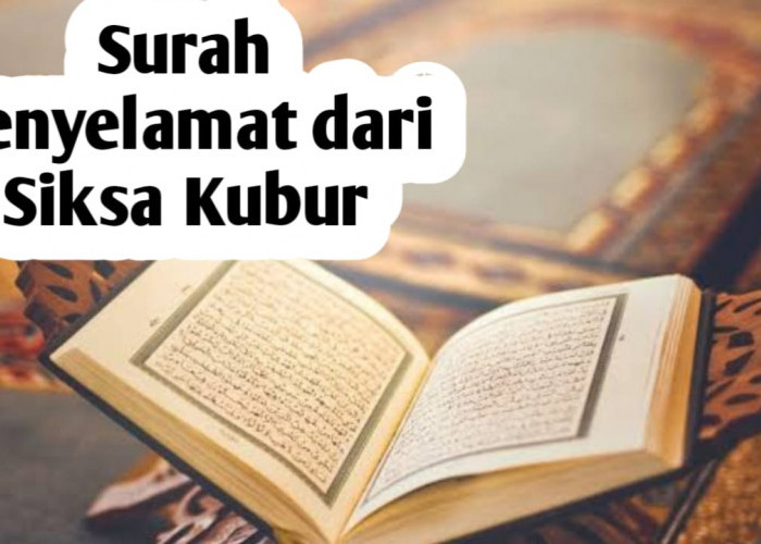 Agar Selamat dari Siksa Kubur dan Mendapatkan Syafaat di Hari Kiamat, Rutinkan Membaca Surah Pendek Ini