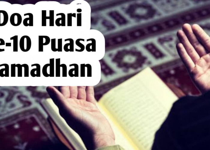 Doa Hari Ke-10 Puasa Ramadhan, Agar Termasuk Golongan Orang Sholeh