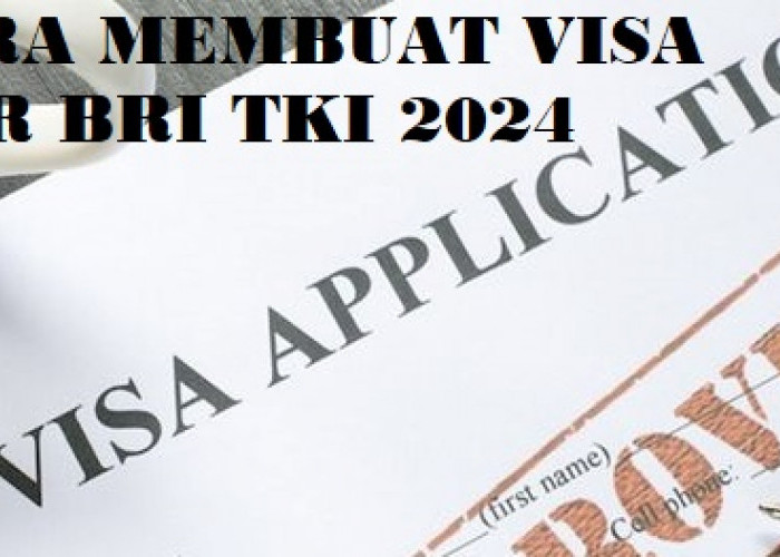 Cara Membuat Visa Pinjaman KUR BRI TKI 2024, Cek Persyaratan dan Biaya Pembuatannya 