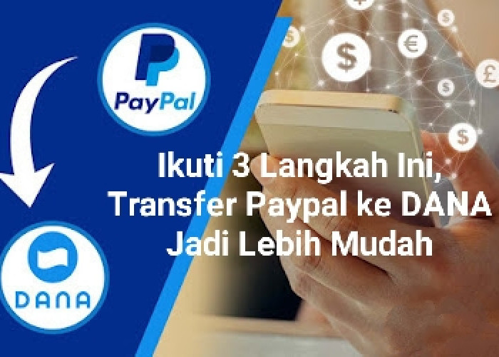Ikuti 3 Langkah Ini Transfer PayPal ke DANA Jadi Lebih Mudah