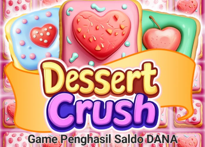 Cuan Saldo Gratis Rp200.000 Dari Game Terbaru Dessert Crush, Begini Cara Penarikannya Ke DANA