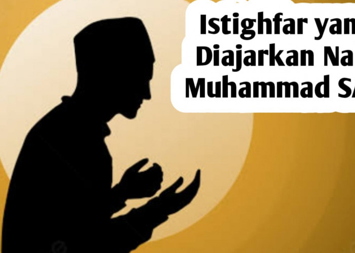 Amalan Istighfar yang Diajarkan Nabi Muhammad SAW, Agar Dosa dan Kesalahan Diampuni