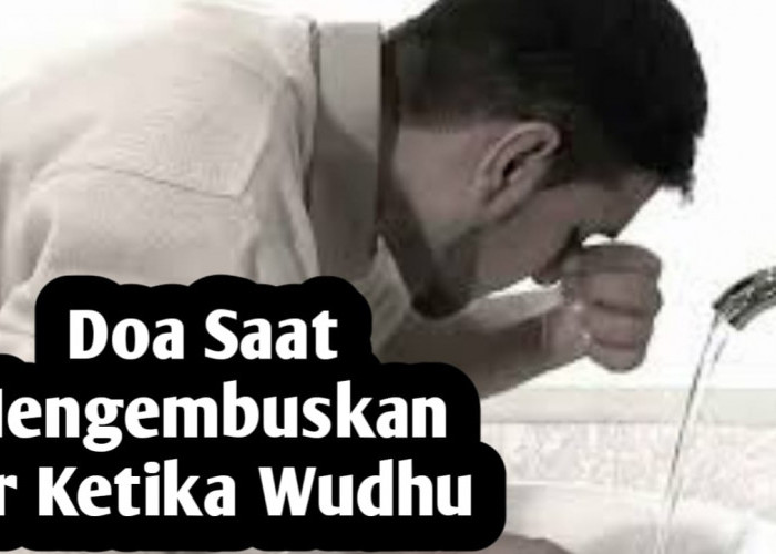 Ketika Mengembuskan Air dari Hidung saat Wudhu, Baca Doa Berikut