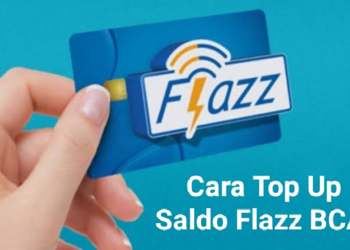 Cara Top Up Saldo Flazz BCA Lewat e-Wallet e-Commerce Hingga Minimarket 