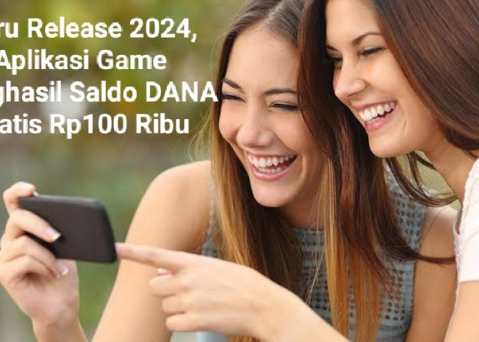 Baru Release 2024, Aplikasi Game Penghasil Saldo DANA Gratis Rp100 Ribu Telah Terbukti Membayar Penggunanya