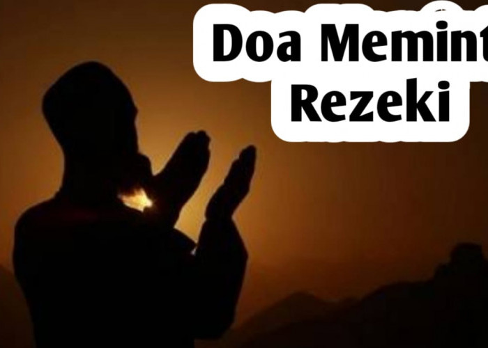 5 Doa Meminta Rezeki, Jadikan Dzikir Rutin Setiap Hari, Agar Rezeki Lancar