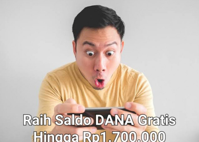 Ikuti 2 Cara Ini, Saldo DANA Gratis Hingga Rp1.700.000 Berhak Jadi Milik Kamu