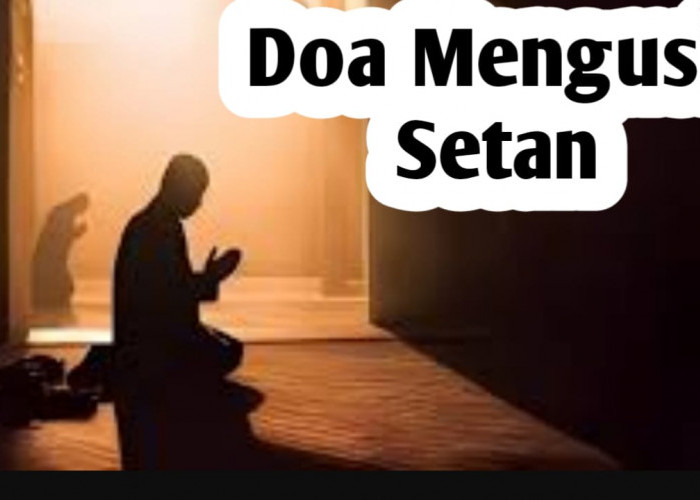 Doa Mengusir Setan yang Diajarkan Rasulullah, Agar Setan Tak Menghuni Rumah Kita