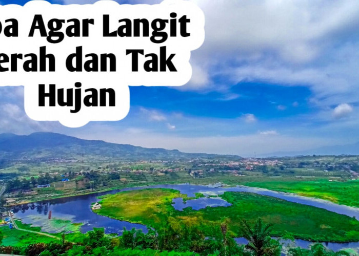 Ingin Langit Cerah dan Tak Hujan, Amalkan Doa Berikut Ini