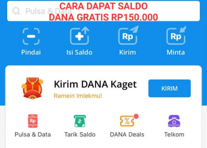 Buruan Klaim Saldo DANA Gratis Rp150.000, Simak Cara Lengkapnya Berikut Ini