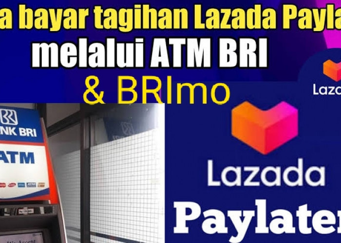 Kode Transfer BRI Ke Lazada Saat Bayar Tagihan Paylater via ATM BRI dan BRImo