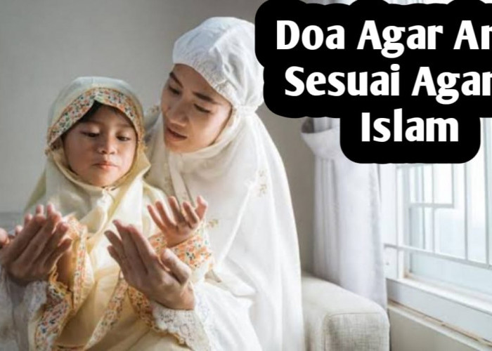 Agar Anak Tumbuh Sesuai Agama Islam, Orang Tua Bisa Amalkan Doa-doa Berikut Ini