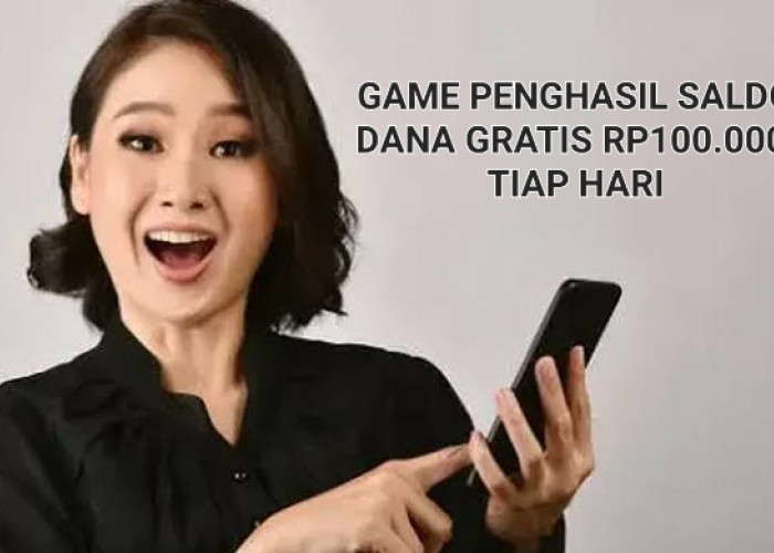 Mumpung Ada Kesempatan, Saldo DANA Gratis Rp100.000 Tiap Hari Dari Game Penghasil Uang